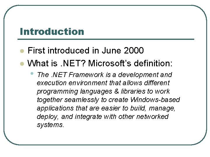 Introduction l l First introduced in June 2000 What is. NET? Microsoft’s definition: • Introduction l l First introduced in June 2000 What is. NET? Microsoft’s definition: •