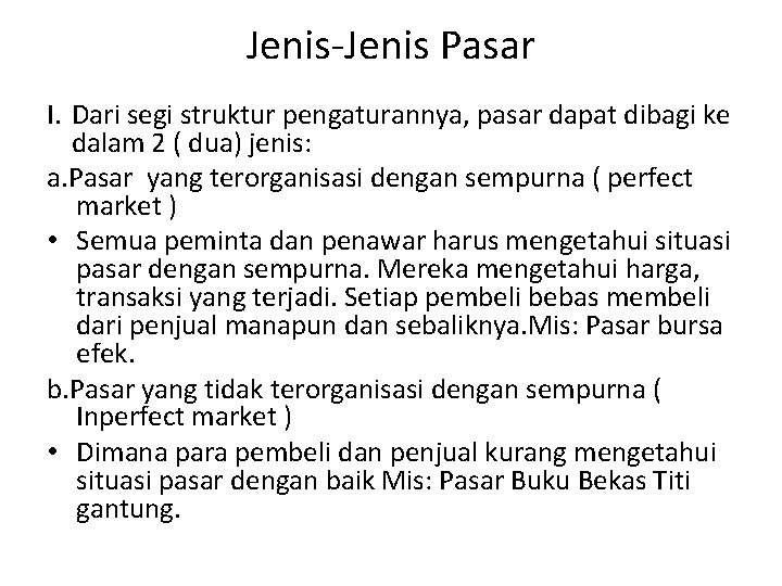 Jenis-Jenis Pasar I. Dari segi struktur pengaturannya, pasar dapat dibagi ke dalam 2 ( Jenis-Jenis Pasar I. Dari segi struktur pengaturannya, pasar dapat dibagi ke dalam 2 (