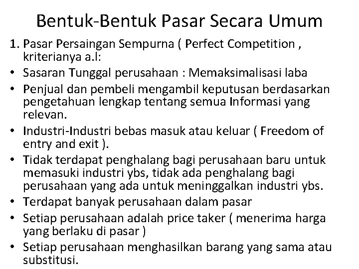Bentuk-Bentuk Pasar Secara Umum 1. Pasar Persaingan Sempurna ( Perfect Competition , kriterianya a. Bentuk-Bentuk Pasar Secara Umum 1. Pasar Persaingan Sempurna ( Perfect Competition , kriterianya a.