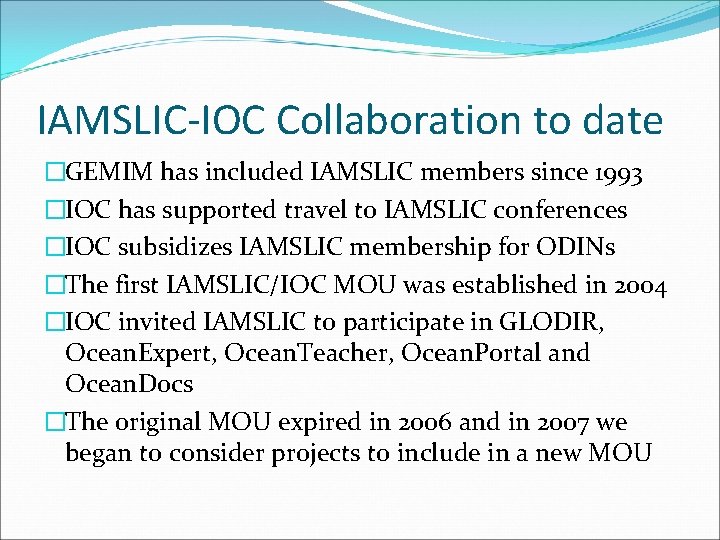 IAMSLIC-IOC Collaboration to date �GEMIM has included IAMSLIC members since 1993 �IOC has supported