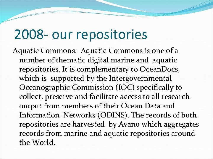 2008 - our repositories Aquatic Commons: Aquatic Commons is one of a number of
