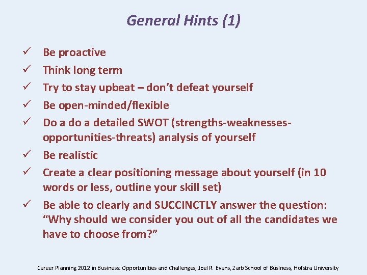 General Hints (1) Be proactive Think long term Try to stay upbeat – don’t