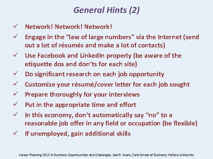 General Hints (2) ü Network! ü Engage in the “law of large numbers” via