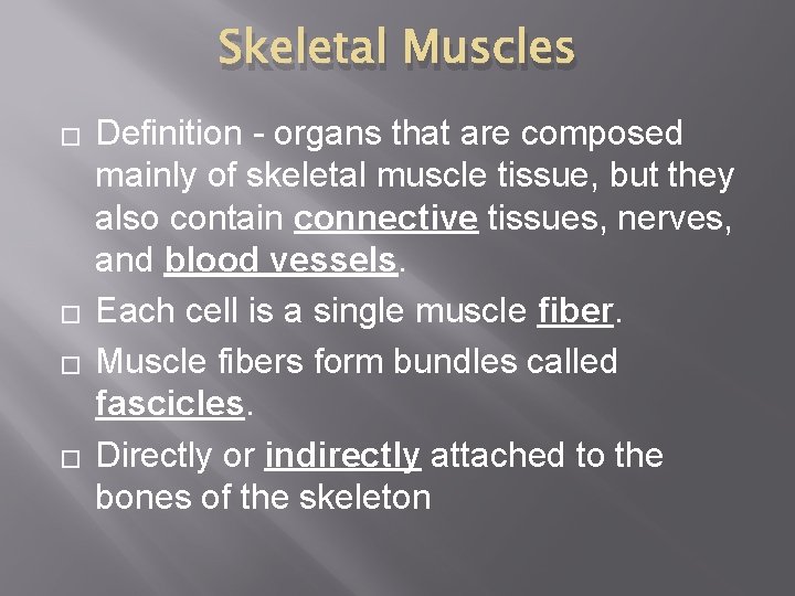 Skeletal Muscles � � Definition - organs that are composed mainly of skeletal muscle