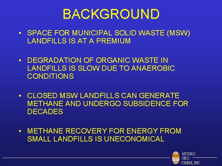 BACKGROUND • SPACE FOR MUNICIPAL SOLID WASTE (MSW) LANDFILLS IS AT A PREMIUM •