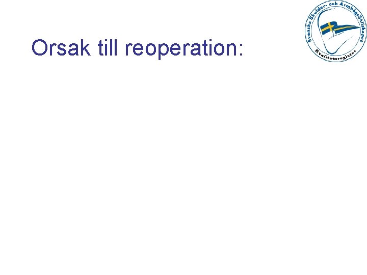 Orsak till reoperation: 