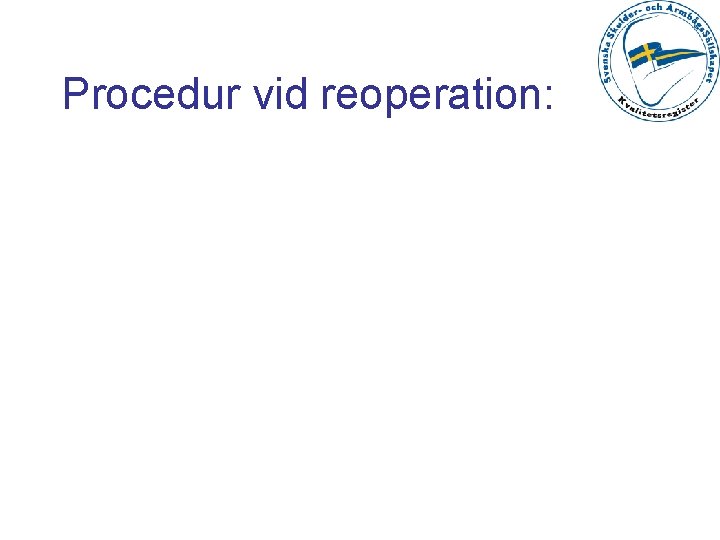 Procedur vid reoperation: 