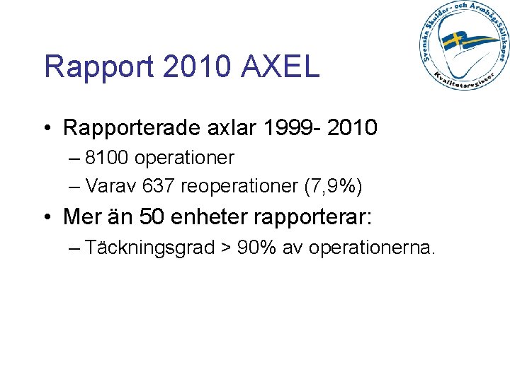 Rapport 2010 AXEL • Rapporterade axlar 1999 - 2010 – 8100 operationer – Varav