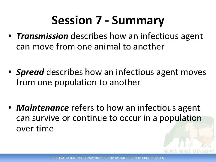Session 7 - Summary • Transmission describes how an infectious agent can move from