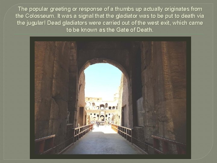 The popular greeting or response of a thumbs up actually originates from the Colosseum.