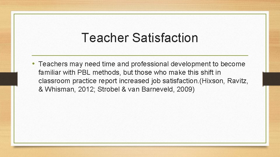Teacher Satisfaction • Teachers may need time and professional development to become familiar with