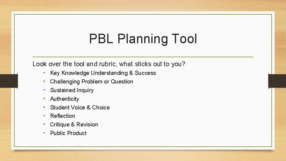 PBL Planning Tool Look over the tool and rubric, what sticks out to you?