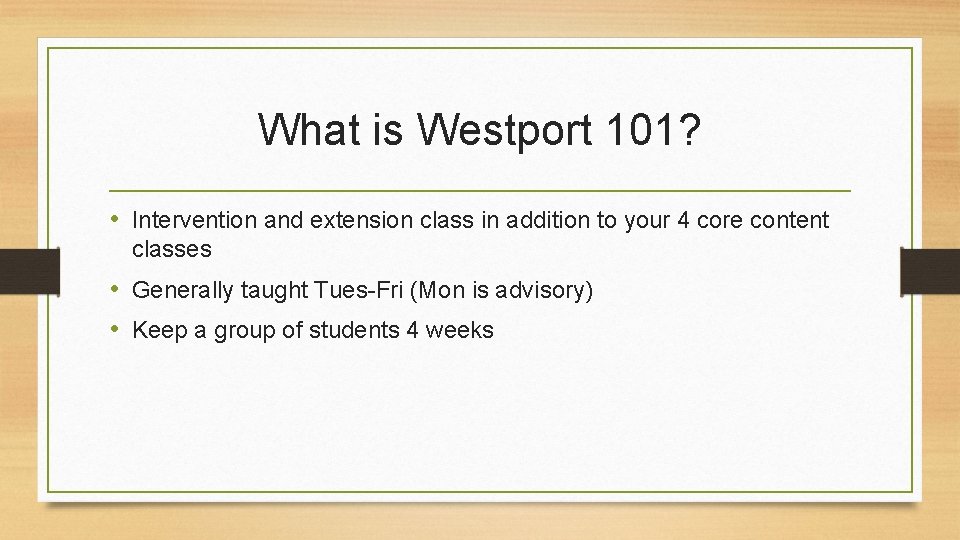 What is Westport 101? • Intervention and extension class in addition to your 4