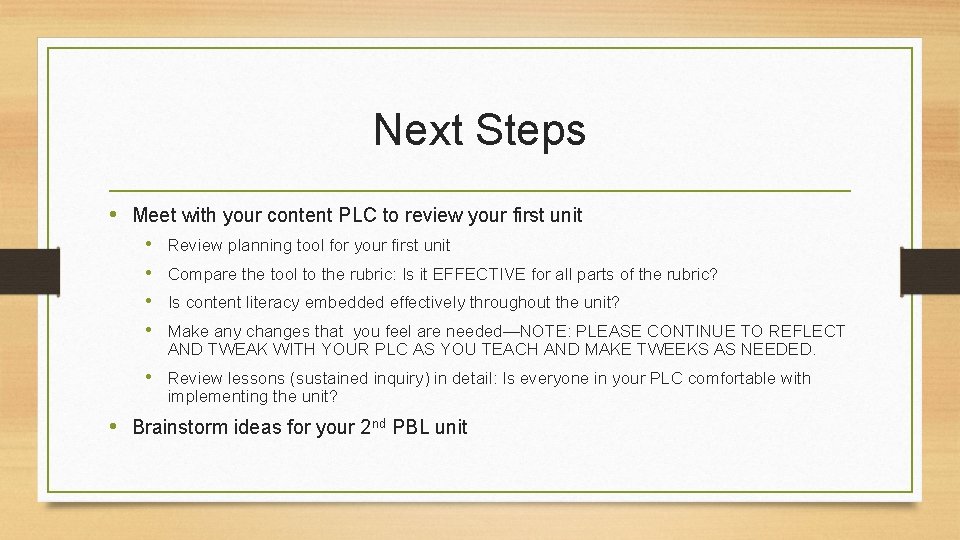 Next Steps • Meet with your content PLC to review your first unit •