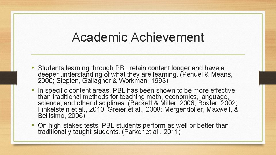Academic Achievement • Students learning through PBL retain content longer and have a deeper