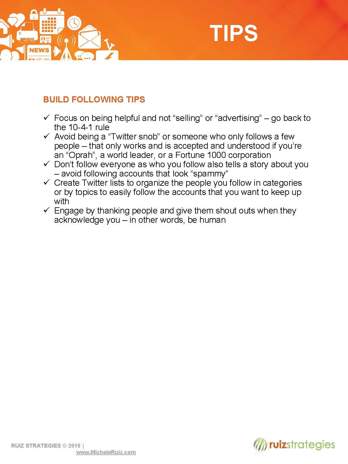 TIPS BUILD FOLLOWING TIPS ü Focus on being helpful and not “selling” or “advertising”