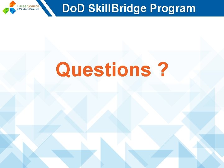 Do. D Skill. Bridge Program Questions ? 