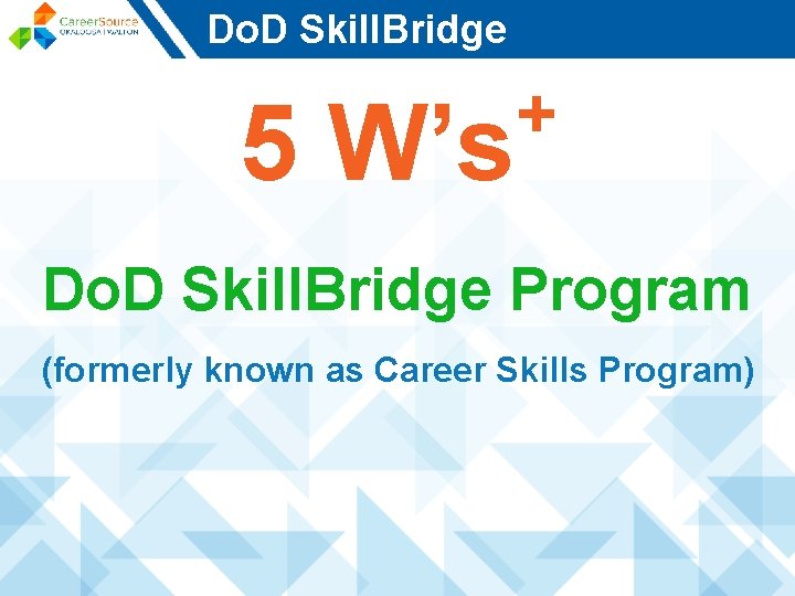 Do. D Skill. Bridge 5 W’s + Do. D Skill. Bridge Program (formerly known