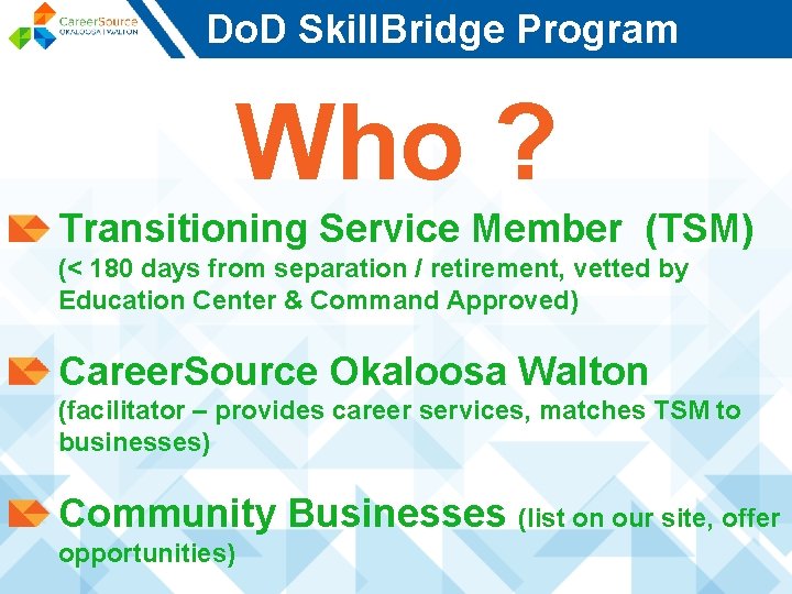 Do. D Skill. Bridge Program Who ? Transitioning Service Member (TSM) (< 180 days