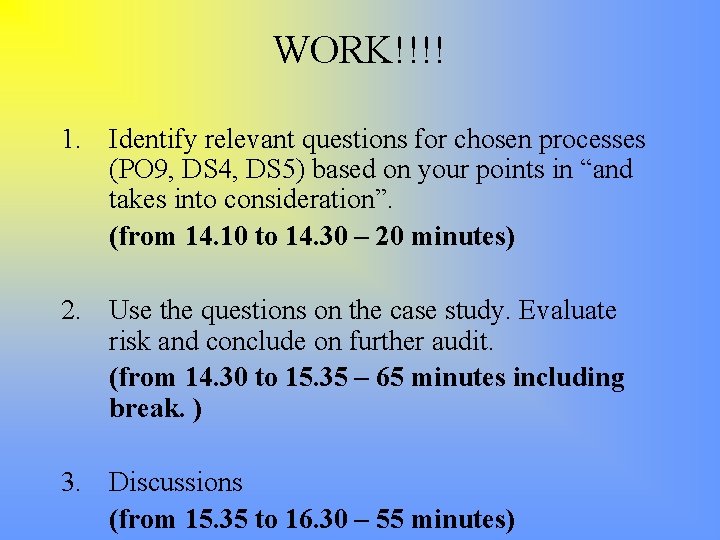 WORK!!!! 1. Identify relevant questions for chosen processes (PO 9, DS 4, DS 5)