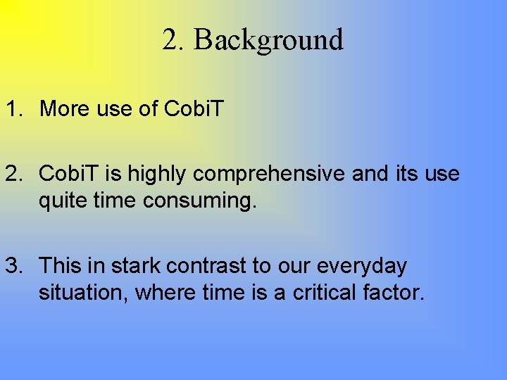 2. Background 1. More use of Cobi. T 2. Cobi. T is highly comprehensive