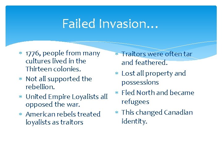 Failed Invasion… 1776, people from many cultures lived in the Thirteen colonies. Not all