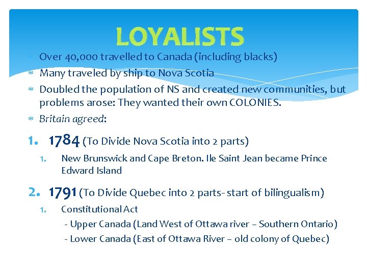 LOYALISTS Over 40, 000 travelled to Canada (including blacks) Many traveled by ship to