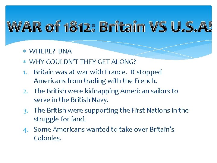 WAR of 1812: Britain VS U. S. A! WHERE? BNA WHY COULDN’T THEY GET