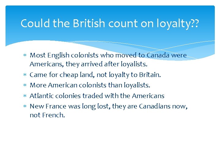 Could the British count on loyalty? ? Most English colonists who moved to Canada