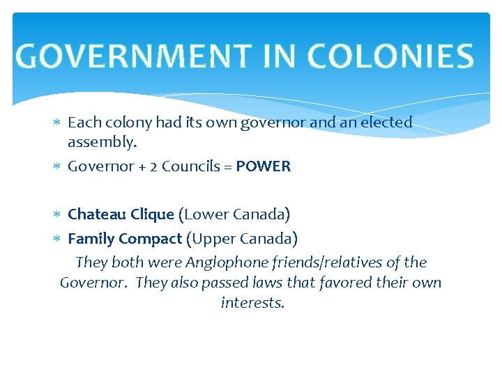 GOVERNMENT IN COLONIES Each colony had its own governor and an elected assembly. Governor