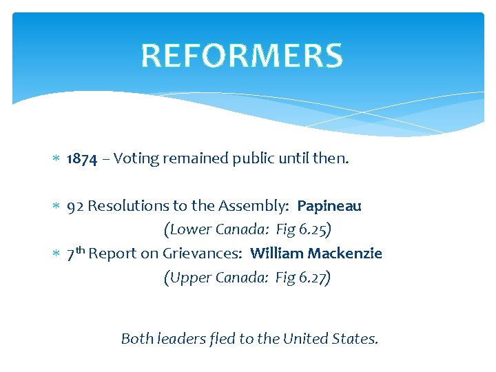 REFORMERS 1874 – Voting remained public until then. 92 Resolutions to the Assembly: Papineau