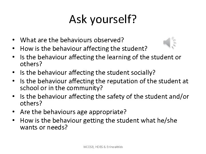 Ask yourself? • What are the behaviours observed? • How is the behaviour affecting