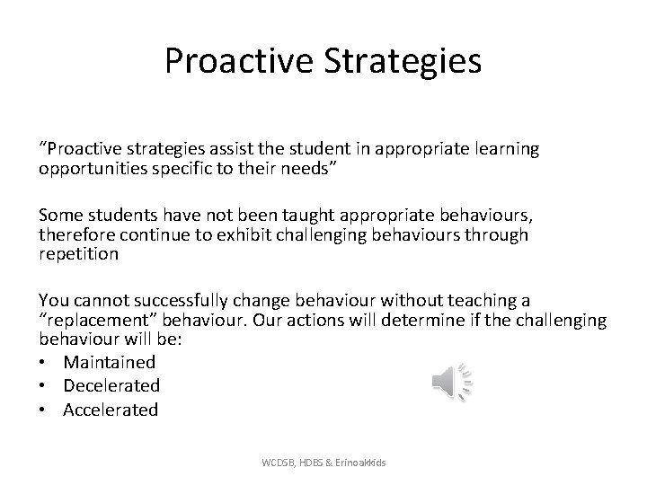 Proactive Strategies “Proactive strategies assist the student in appropriate learning opportunities specific to their