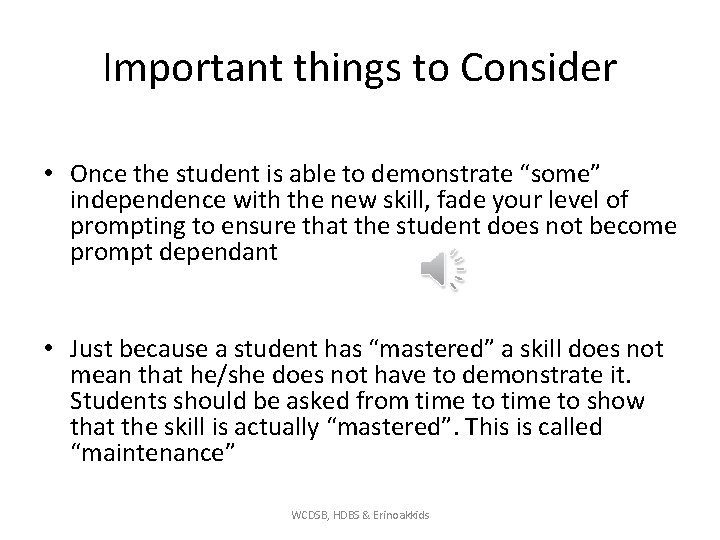 Important things to Consider • Once the student is able to demonstrate “some” independence