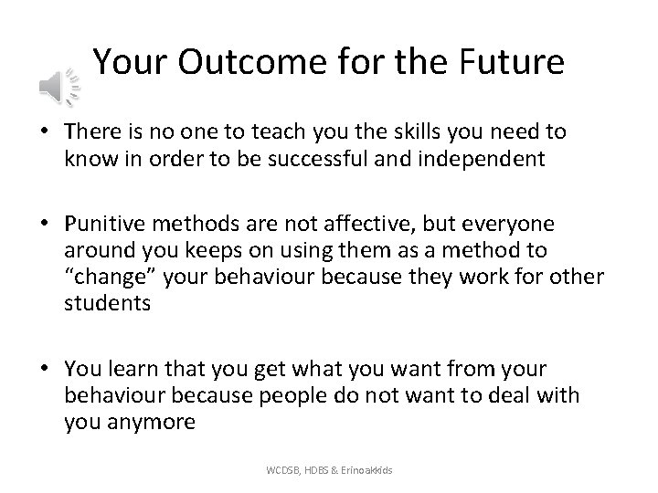 Your Outcome for the Future • There is no one to teach you the