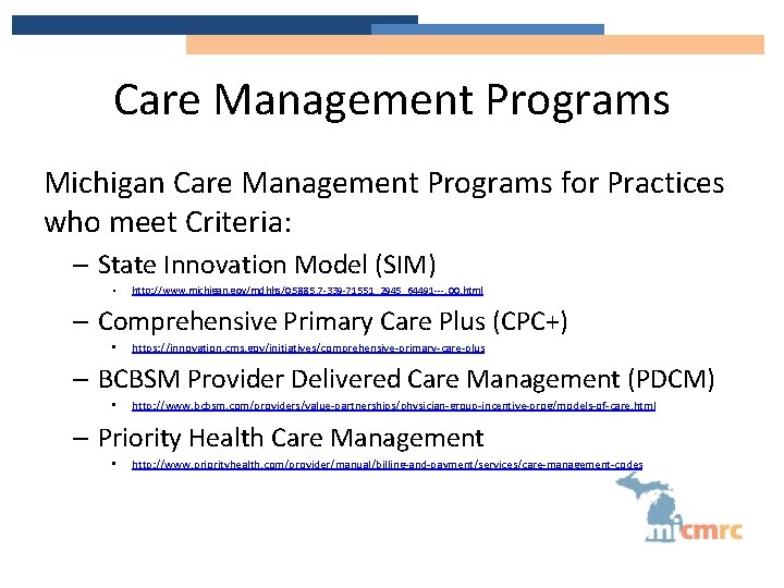 Care Management Programs Michigan Care Management Programs for Practices who meet Criteria: – State