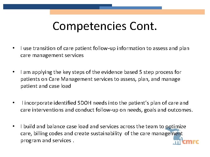 Competencies Cont. • I use transition of care patient follow-up information to assess and