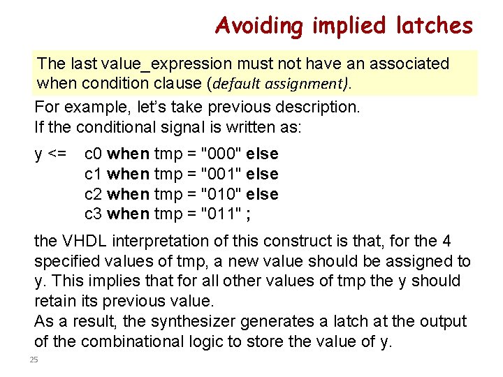 Avoiding implied latches The last value_expression must not have an associated when condition clause
