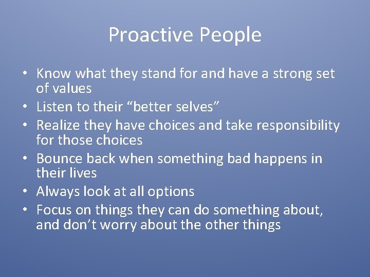 Proactive People • Know what they stand for and have a strong set of
