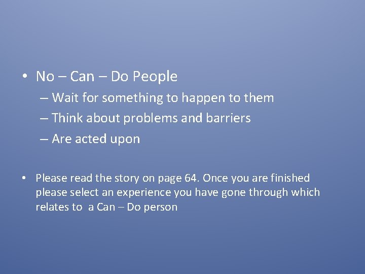  • No – Can – Do People – Wait for something to happen