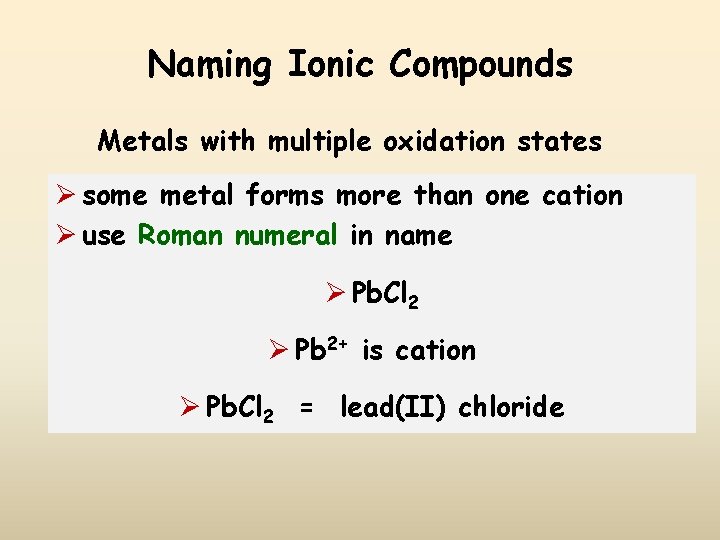 Naming Ionic Compounds Metals with multiple oxidation states Ø some metal forms more than