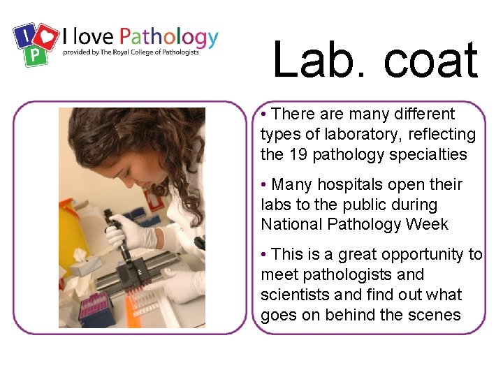 Lab. coat • There are many different types of laboratory, reflecting the 19 pathology