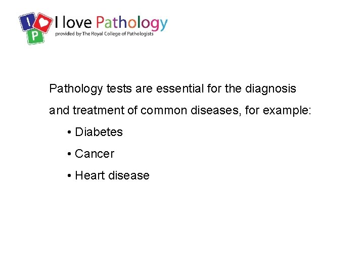 Pathology tests are essential for the diagnosis and treatment of common diseases, for example:
