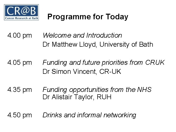 Programme for Today 4. 00 pm Welcome and Introduction Dr Matthew Lloyd, University of