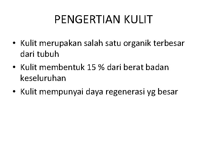 PENGERTIAN KULIT • Kulit merupakan salah satu organik terbesar dari tubuh • Kulit membentuk