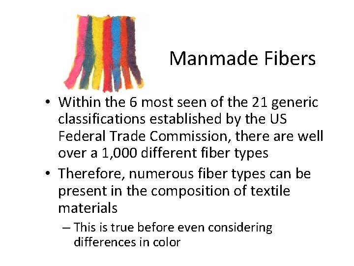 Manmade Fibers • Within the 6 most seen of the 21 generic classifications established