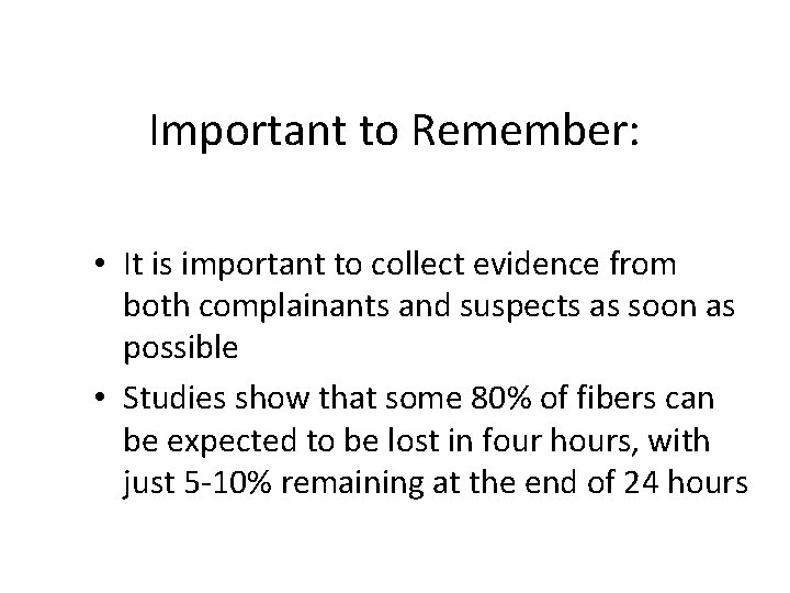 Important to Remember: • It is important to collect evidence from both complainants and