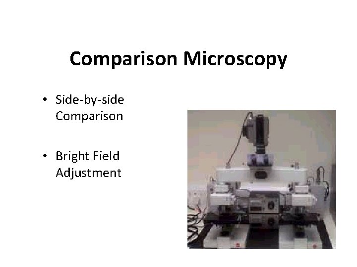 Comparison Microscopy • Side-by-side Comparison • Bright Field Adjustment 