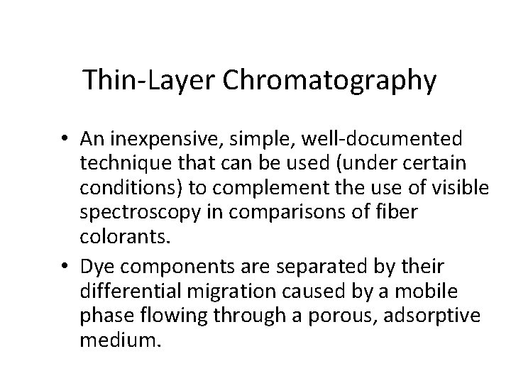 Thin-Layer Chromatography • An inexpensive, simple, well-documented technique that can be used (under certain