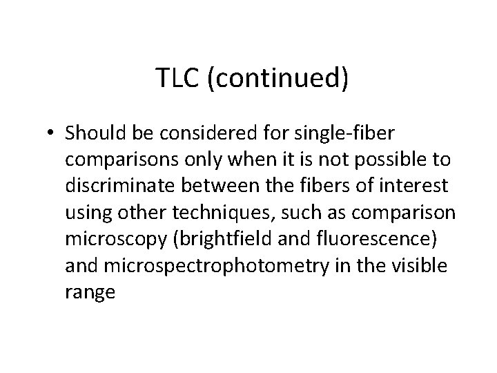 TLC (continued) • Should be considered for single-fiber comparisons only when it is not